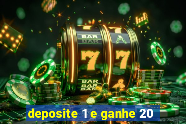 deposite 1 e ganhe 20